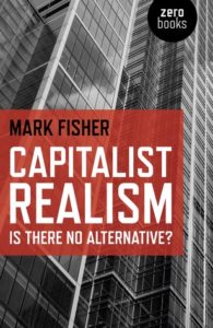 capitalist realism is there no alternative mark fisher
